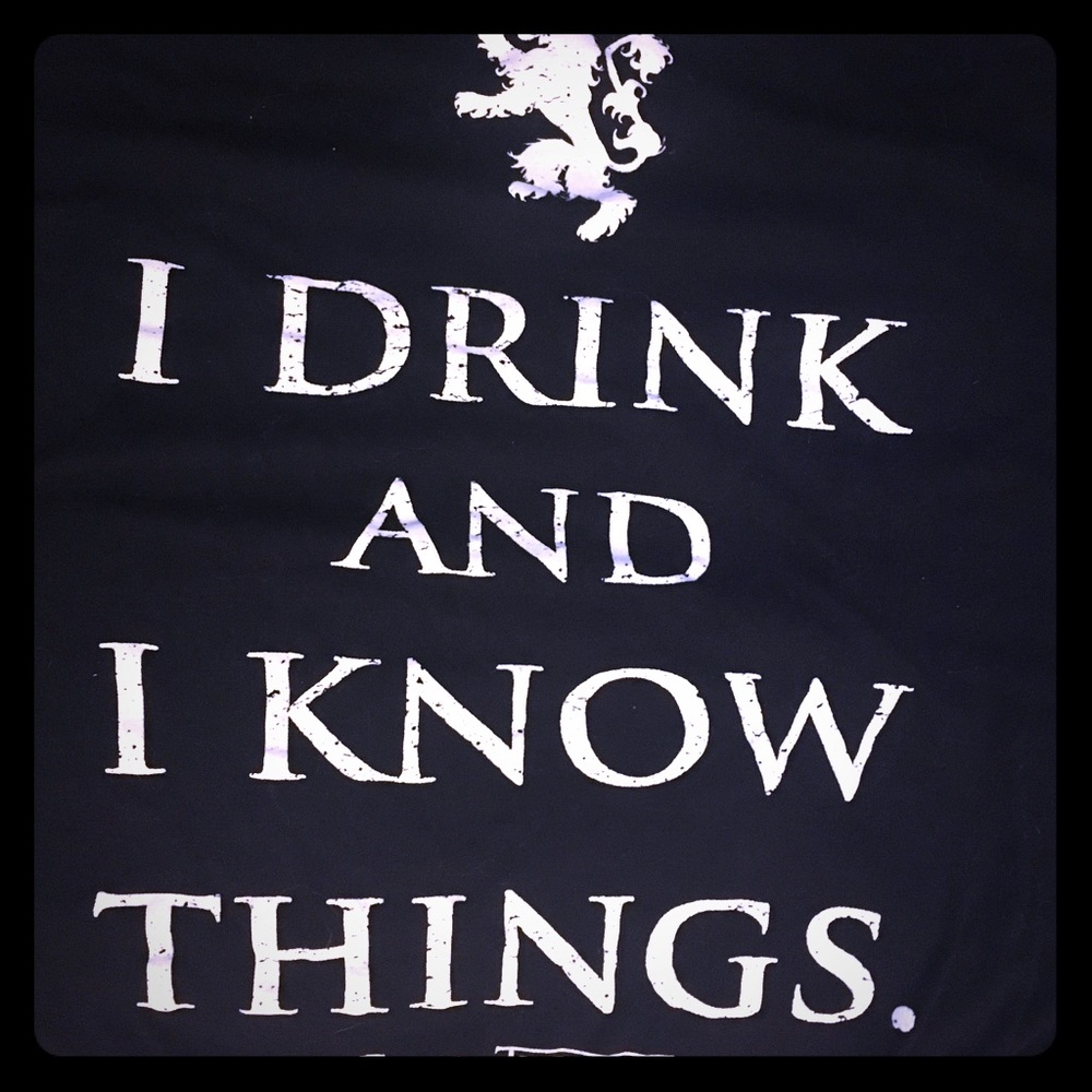 Game of Thrones “I Drink and I Know Things” Shirt